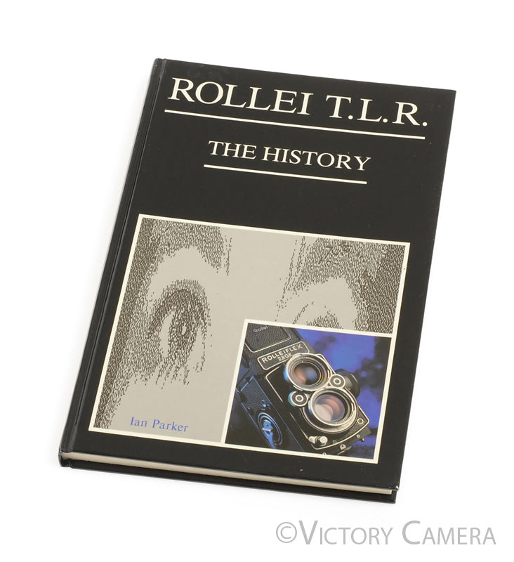 Rollei TLR &quot;The History&quot; Hardcover Book by Ian Parker [EXC+] - Victory Camera